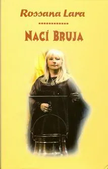 Cubierta del libro Nací Bruja, de Rossana Lara.
